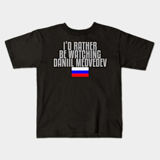 I'd rather be watching Daniil Medvedev Kids T-Shirt